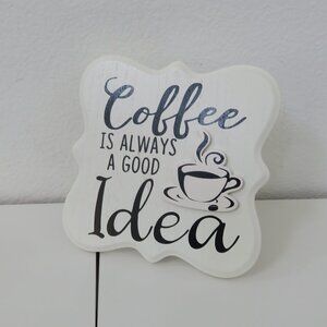 Happy Fall Coffee Home Decor sign ( COFFEE IS ALWAYS A GOOD IDEA)